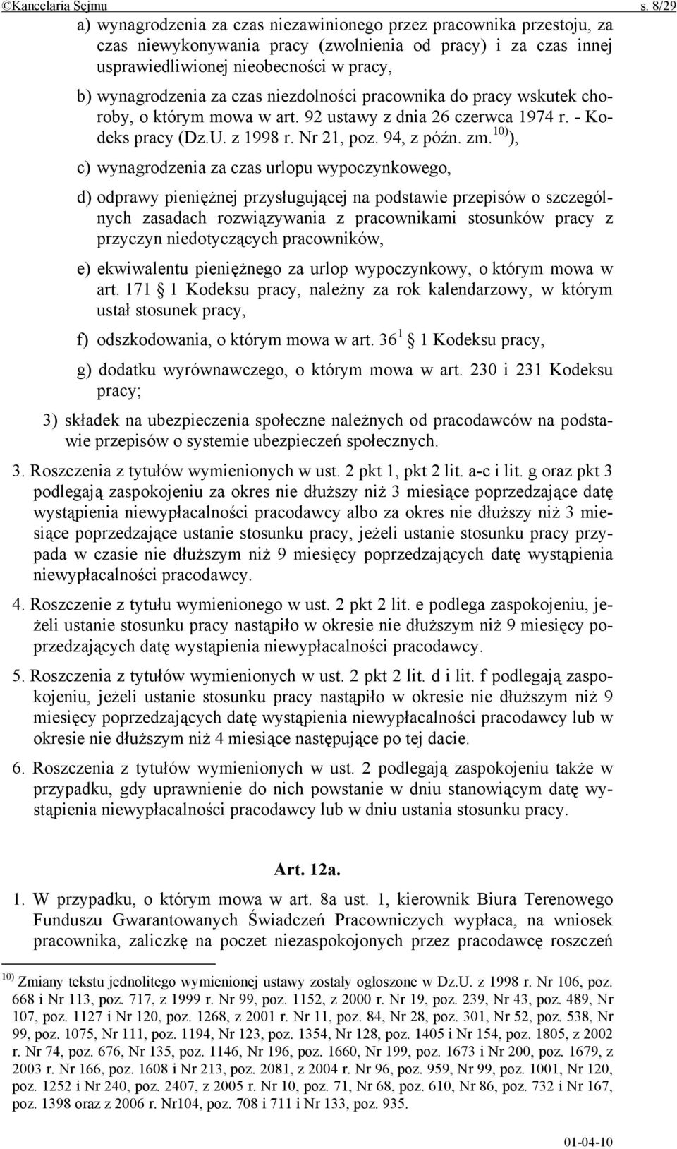 czas niezdolności pracownika do pracy wskutek choroby, o którym mowa w art. 92 ustawy z dnia 26 czerwca 1974 r. - Kodeks pracy (Dz.U. z 1998 r. Nr 21, poz. 94, z późn. zm.