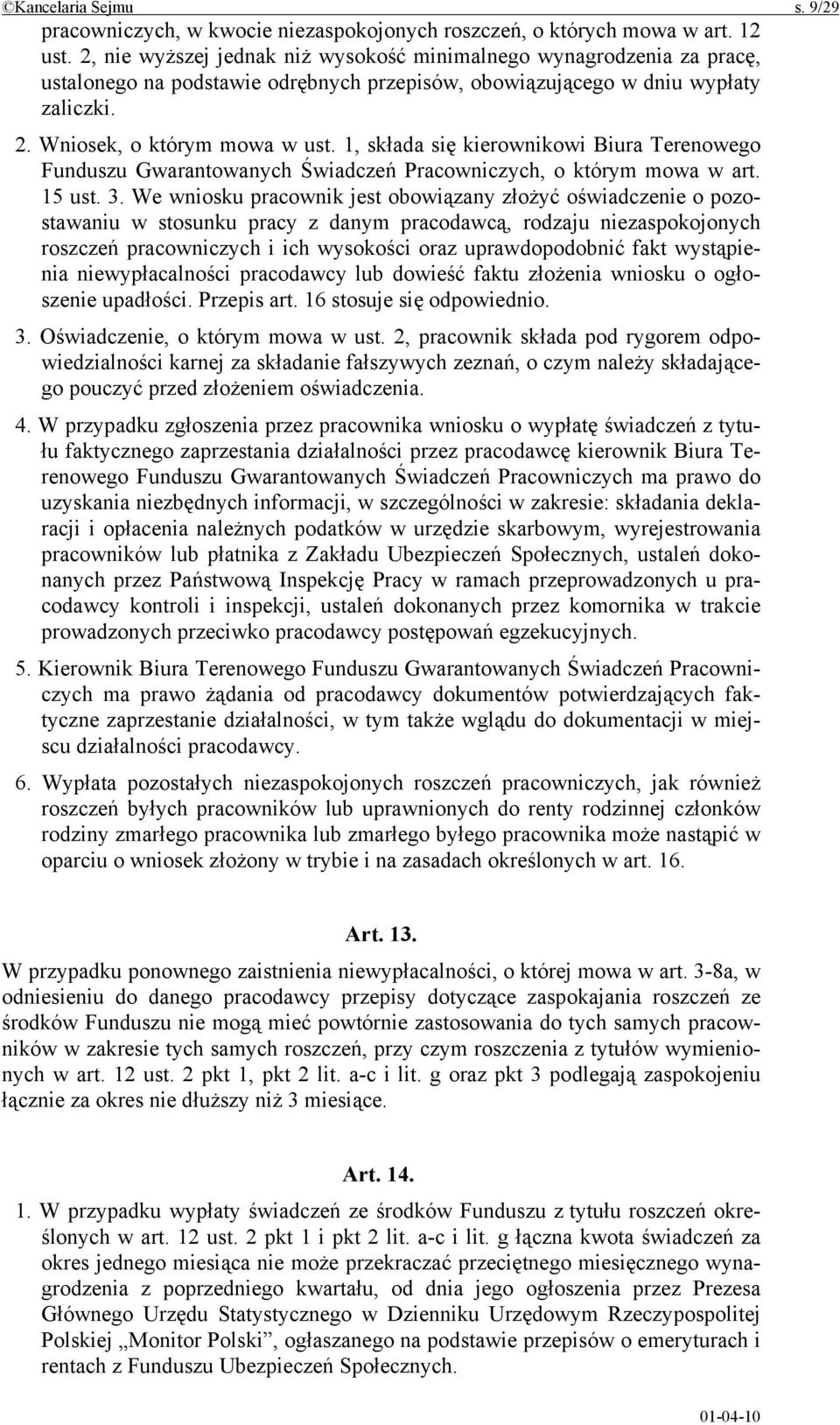 1, składa się kierownikowi Biura Terenowego Funduszu Gwarantowanych Świadczeń Pracowniczych, o którym mowa w art. 15 ust. 3.