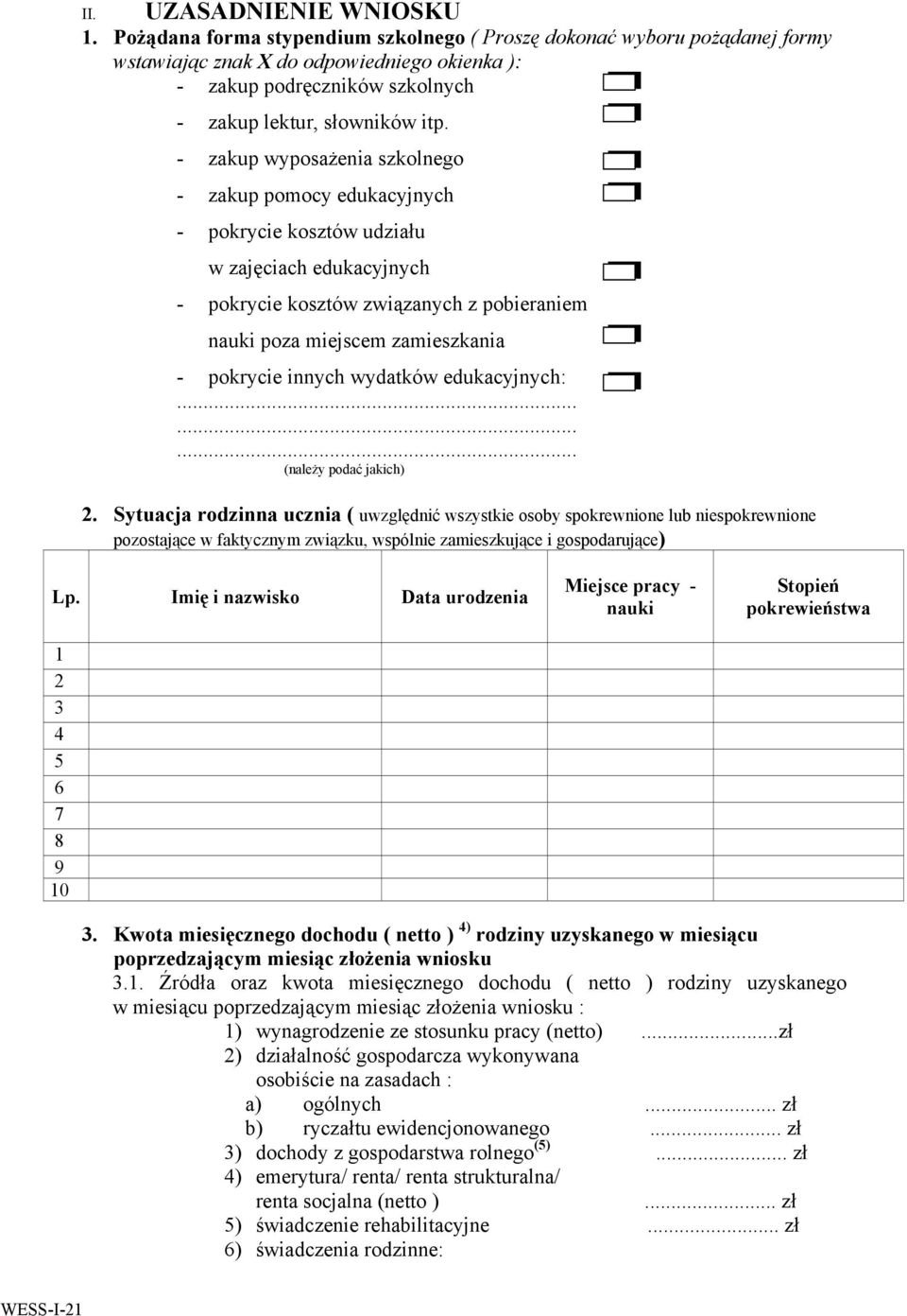 - zakup wyposażenia szkolnego - zakup pomocy edukacyjnych - pokrycie kosztów udziału w zajęciach edukacyjnych - pokrycie kosztów związanych z pobieraniem nauki poza miejscem zamieszkania - pokrycie