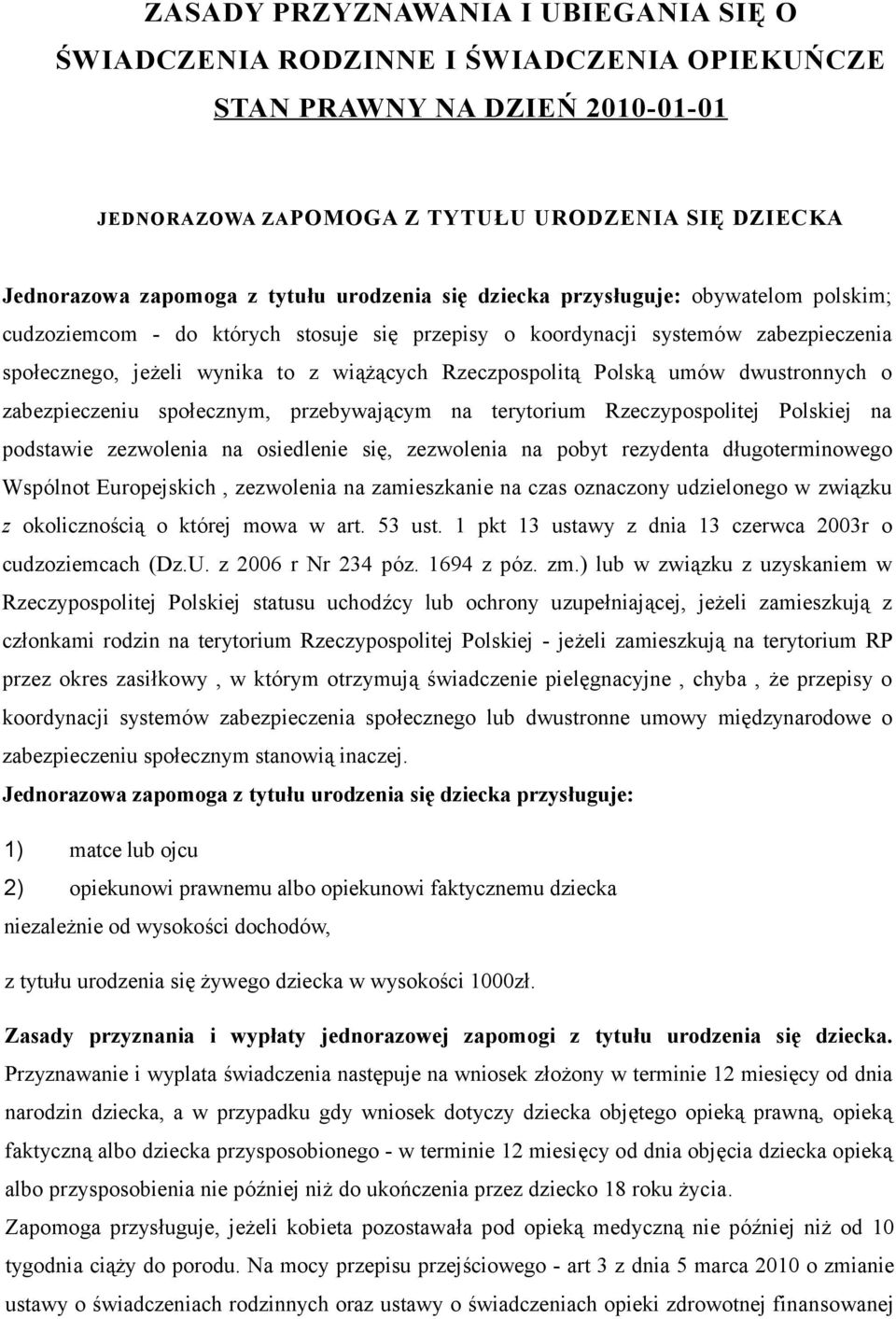 Polską umów dwustronnych o zabezpieczeniu społecznym, przebywającym na terytorium Rzeczypospolitej Polskiej na podstawie zezwolenia na osiedlenie się, zezwolenia na pobyt rezydenta długoterminowego