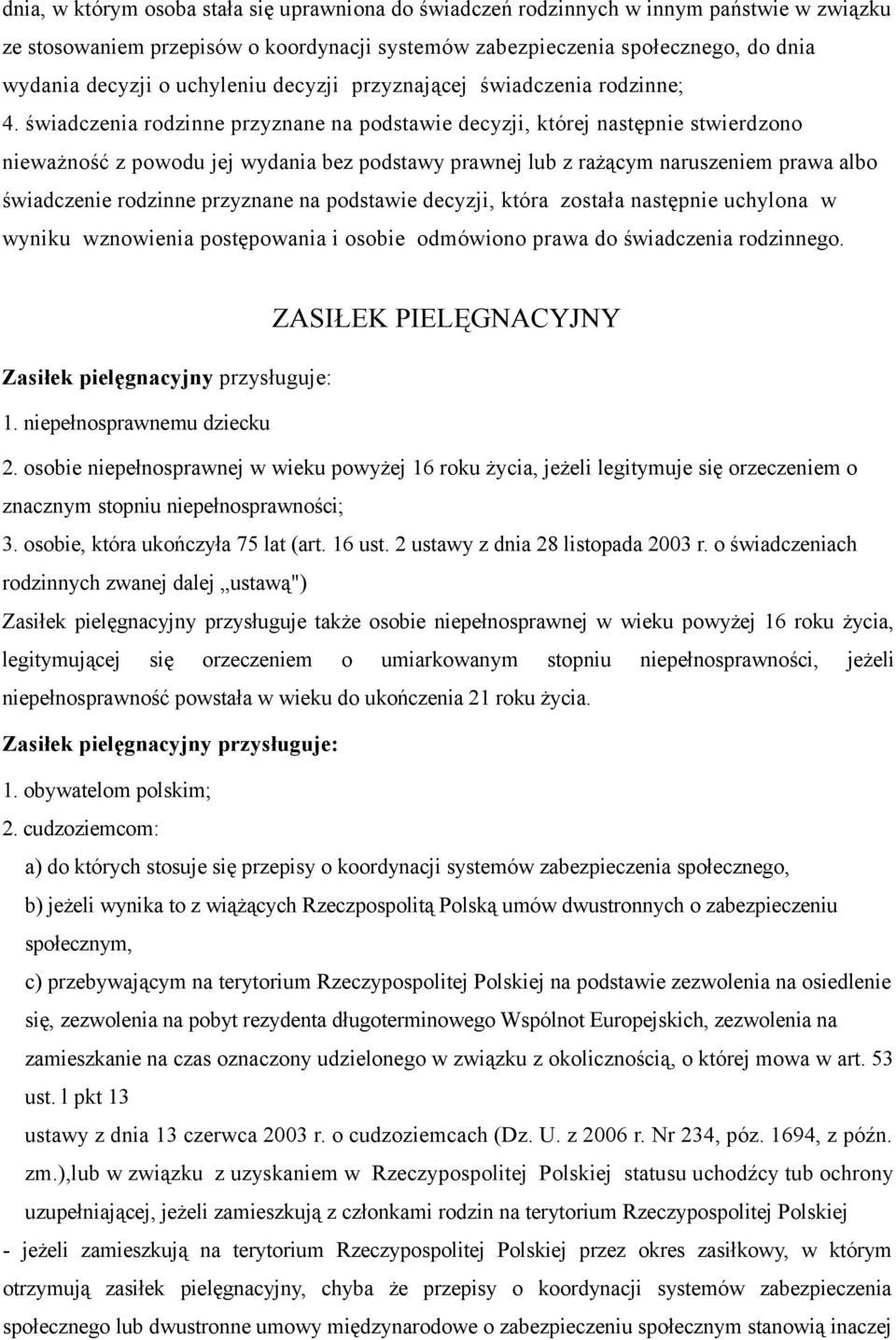 świadczenia rodzinne przyznane na podstawie decyzji, której następnie stwierdzono nieważność z powodu jej wydania bez podstawy prawnej lub z rażącym naruszeniem prawa albo świadczenie rodzinne