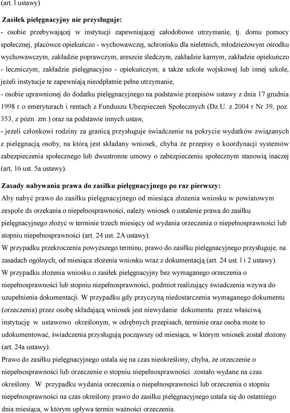 opiekuńczo - leczniczym, zakładzie pielęgnacyjno - opiekuńczym, a także szkole wojskowej lub innej szkole, jeżeli instytucje te zapewniają nieodpłatnie pełne utrzymanie, - osobie uprawnionej do