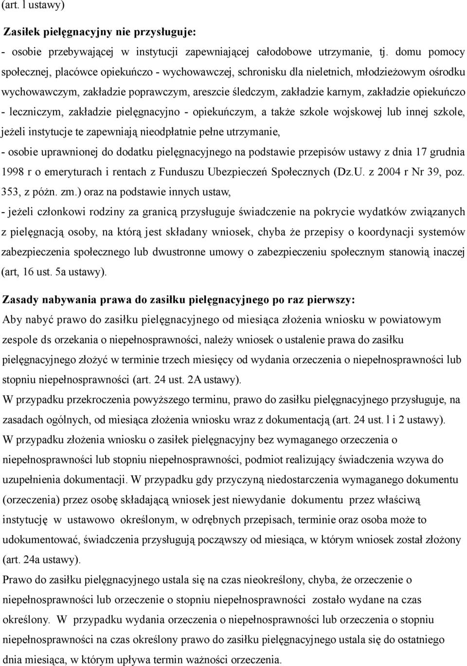 opiekuńczo - leczniczym, zakładzie pielęgnacyjno - opiekuńczym, a także szkole wojskowej lub innej szkole, jeżeli instytucje te zapewniają nieodpłatnie pełne utrzymanie, - osobie uprawnionej do