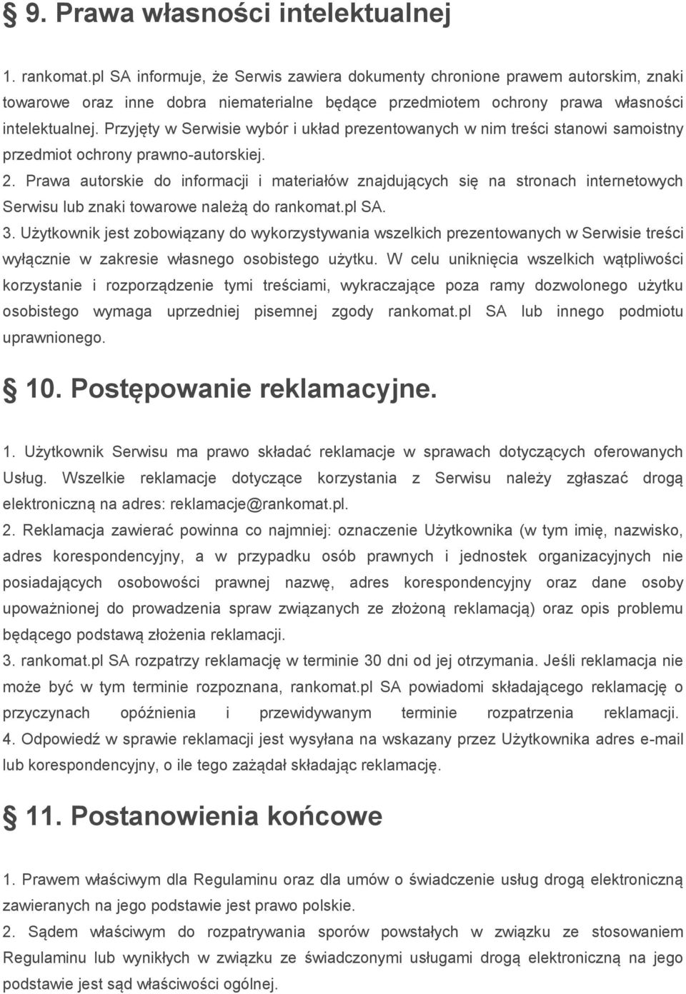 Przyjęty w Serwisie wybór i układ prezentowanych w nim treści stanowi samoistny przedmiot ochrony prawno-autorskiej. 2.