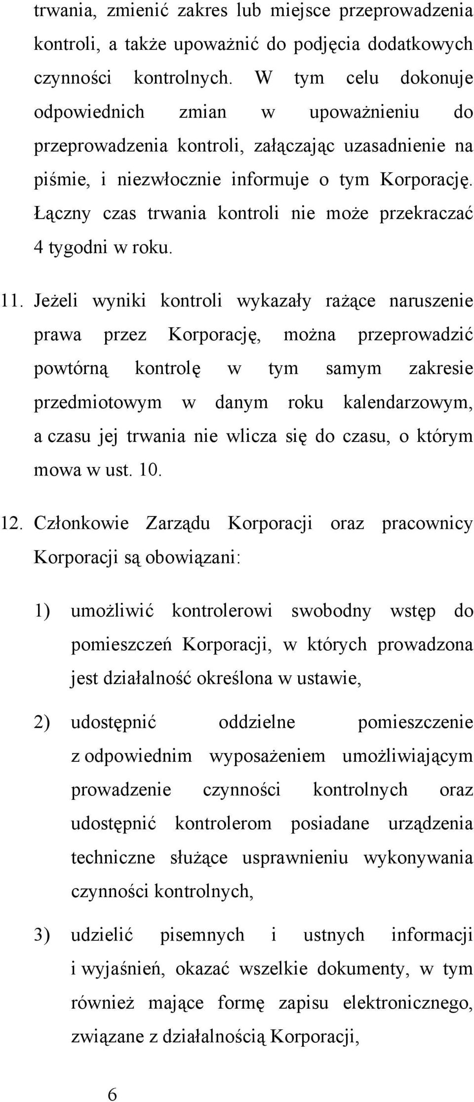 Łączny czas trwania kontroli nie może przekraczać 4 tygodni w roku. 11.