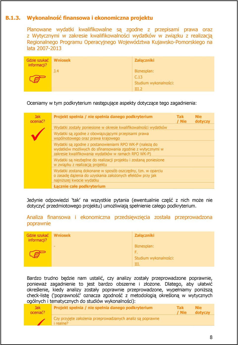 Programu Operacyjnego Województwa Kujawsko-Pomorskiego na lata 2007-2013 J.4 Biznesplan: C.13 III.