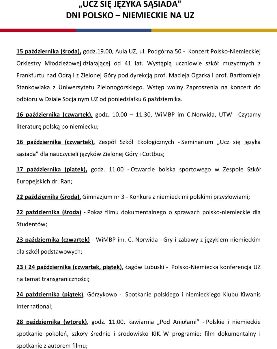 Zaproszenia na koncert do odbioru w Dziale Socjalnym UZ od poniedziałku 6 października. 16 października (czwartek), godz. 10.00 11.30, WiMBP im C.