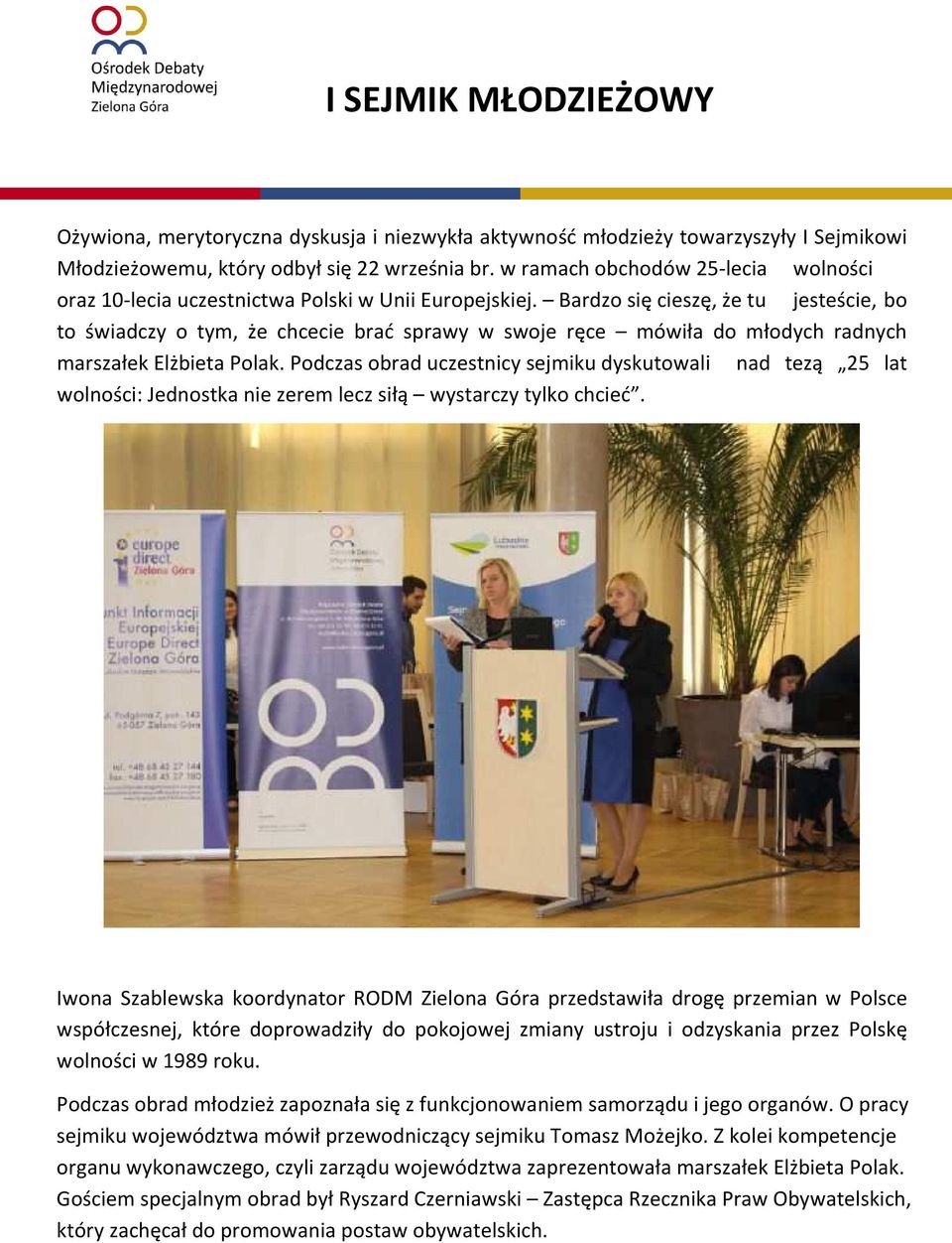 Bardzo się cieszę, że tu jesteście, bo to świadczy o tym, że chcecie brać sprawy w swoje ręce mówiła do młodych radnych marszałek Elżbieta Polak.