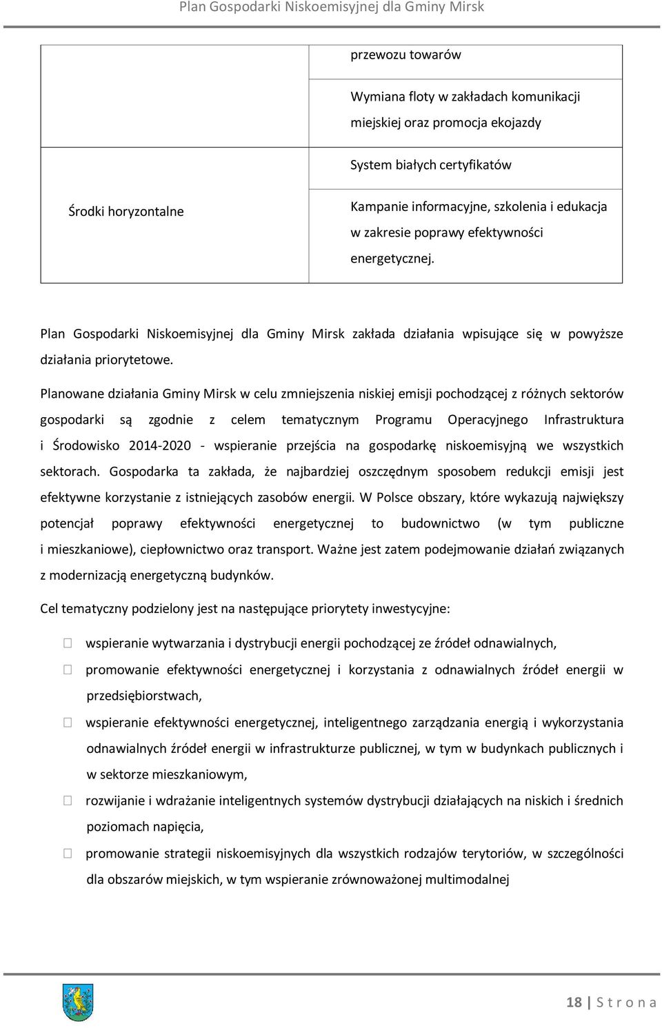 Planowane działania Gminy Mirsk w celu zmniejszenia niskiej emisji pochodzącej z różnych sektorów gospodarki są zgodnie z celem tematycznym Programu Operacyjnego Infrastruktura i Środowisko 2014-2020