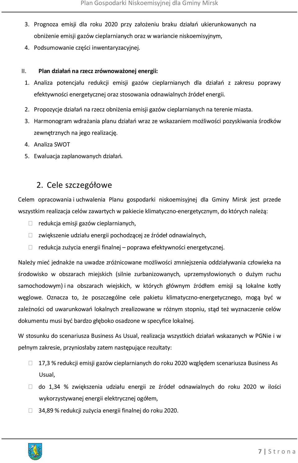 Analiza potencjału redukcji emisji gazów cieplarnianych dla działań z zakresu poprawy efektywności energetycznej oraz stosowania odnawialnych źródeł energii. 2.