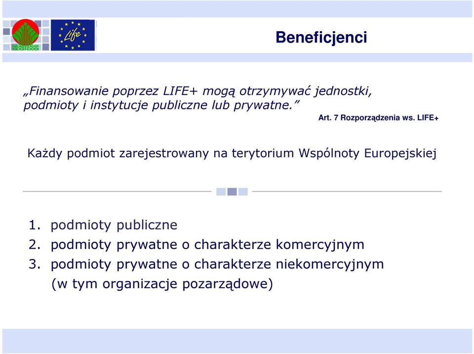 LIFE+ KaŜdy podmiot zarejestrowany na terytorium Wspólnoty Europejskiej 1.
