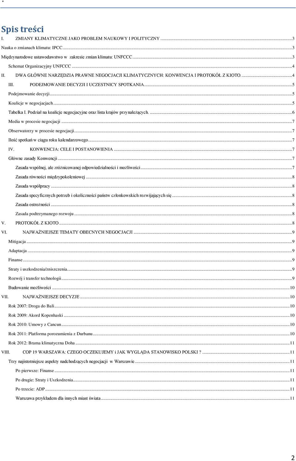 .. 5 Podejmowanie decyzji... 5 Koalicje w negocjacjach... 5 Tabelka I. Podział na koalicje negocjacyjne oraz lista krajów przynależących.... 6 Media w procesie negocjacji.