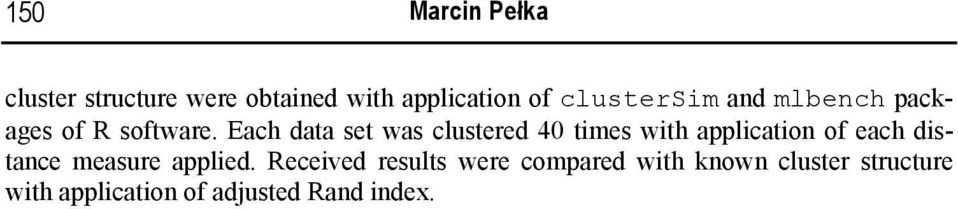 Each data set was clustered 40 tes wth applcaton of each dstance