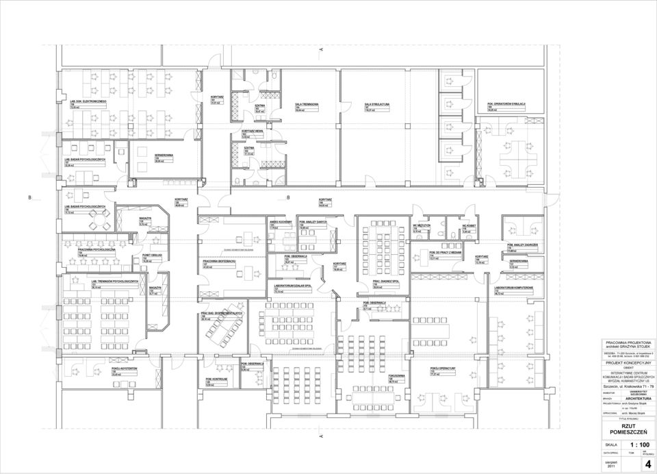 ADAŃ PYCHOLOGICZNYCH 136 17,72 m2 KORYTARZ 126 49,69 m2 KORYTARZ 106 64,93 m2 MAGAZYN 135 9,76 m2 ANEK KUCHENNY 125 7,79 m2 POM.