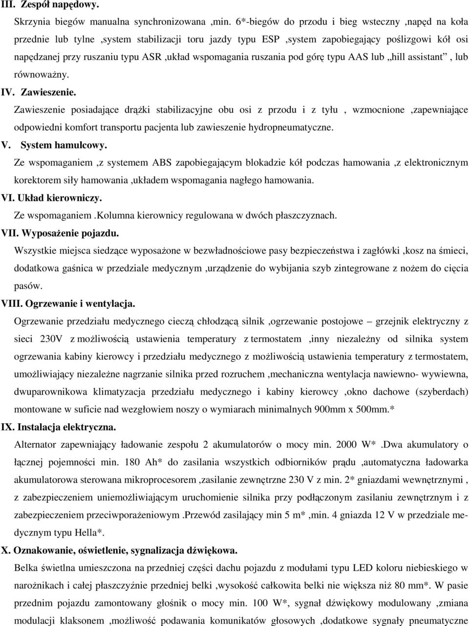 wspomagania ruszania pod górę typu AAS lub hill assistant, lub równowaŝny. IV. Zawieszenie.