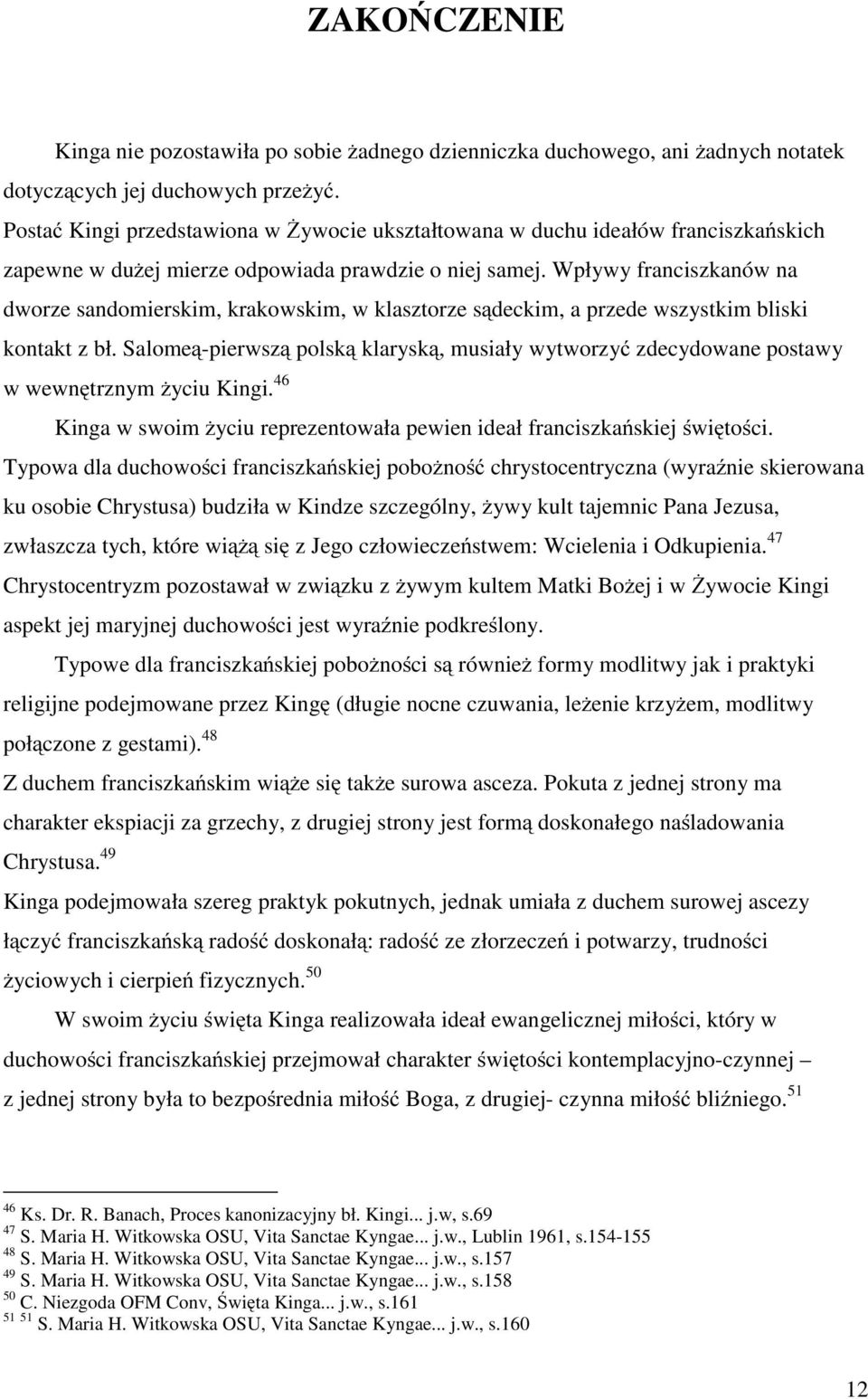 Wpływy franciszkanów na dworze sandomierskim, krakowskim, w klasztorze sądeckim, a przede wszystkim bliski kontakt z bł.