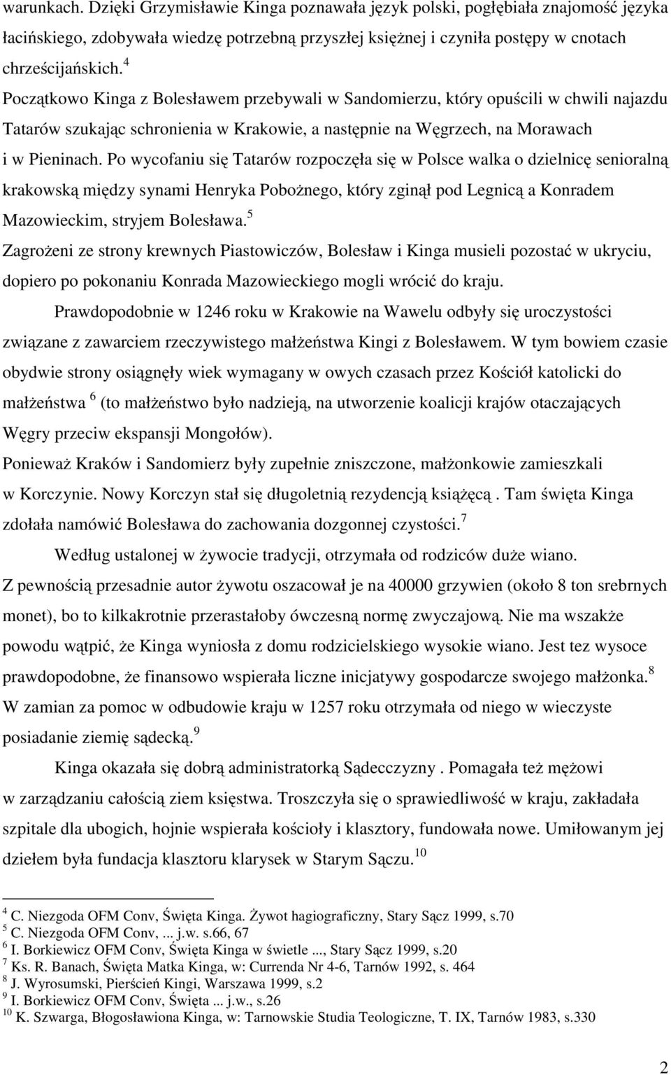 Po wycofaniu się Tatarów rozpoczęła się w Polsce walka o dzielnicę senioralną krakowską między synami Henryka Pobożnego, który zginął pod Legnicą a Konradem Mazowieckim, stryjem Bolesława.