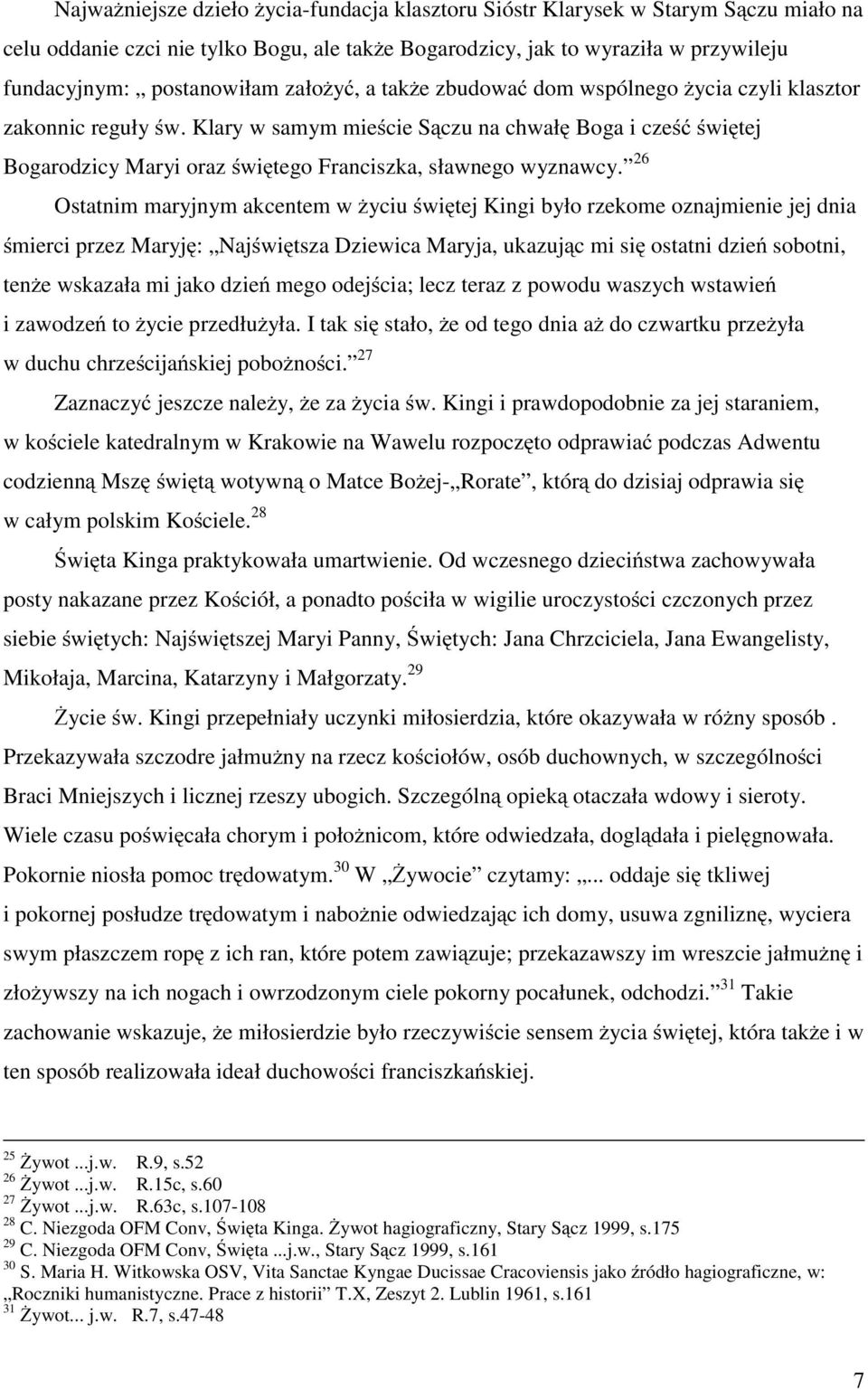 Klary w samym mieście Sączu na chwałę Boga i cześć świętej Bogarodzicy Maryi oraz świętego Franciszka, sławnego wyznawcy.