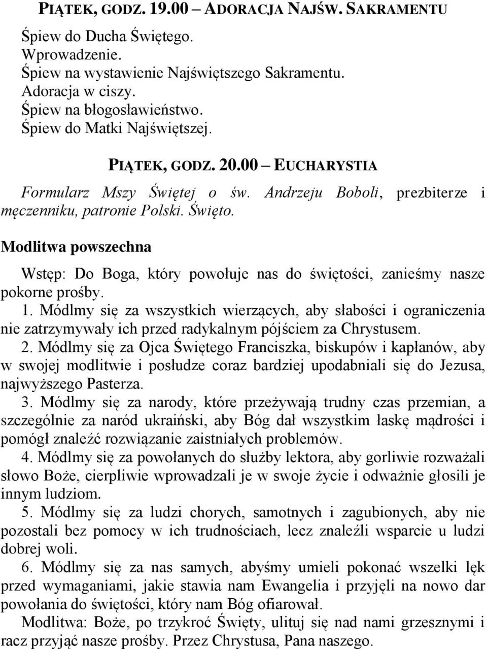 Modlitwa powszechna Wstęp: Do Boga, który powołuje nas do świętości, zanieśmy nasze pokorne prośby. 1.