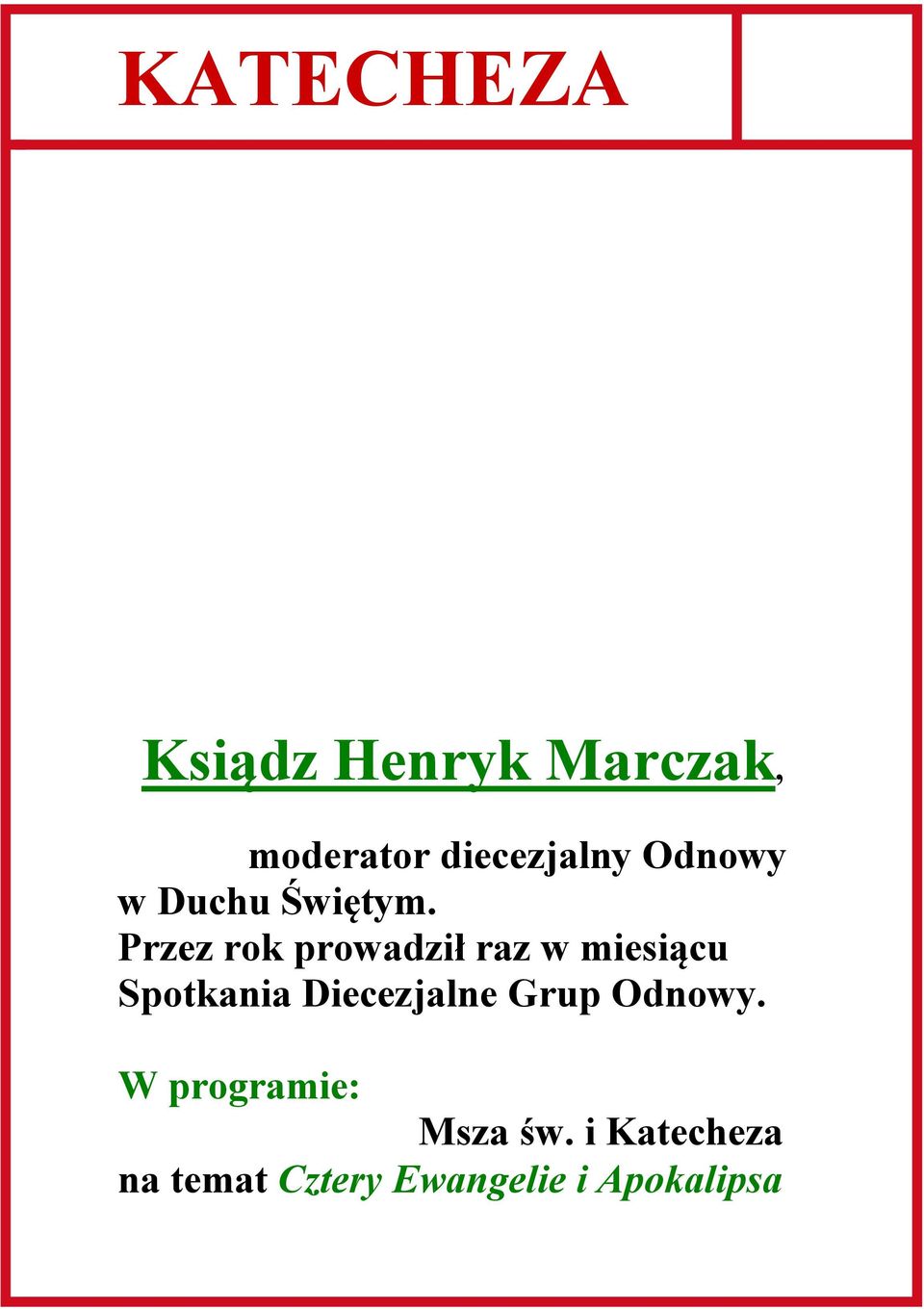 Przez rok prowadził raz w miesiącu Spotkania