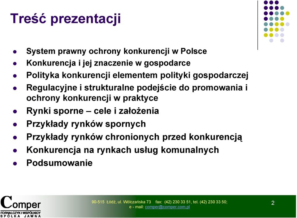 do promowania i ochrony konkurencji w praktyce Rynki sporne cele i założenia Przykłady rynków