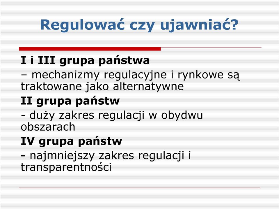 traktowane jako alternatywne II grupa państw -duży zakres