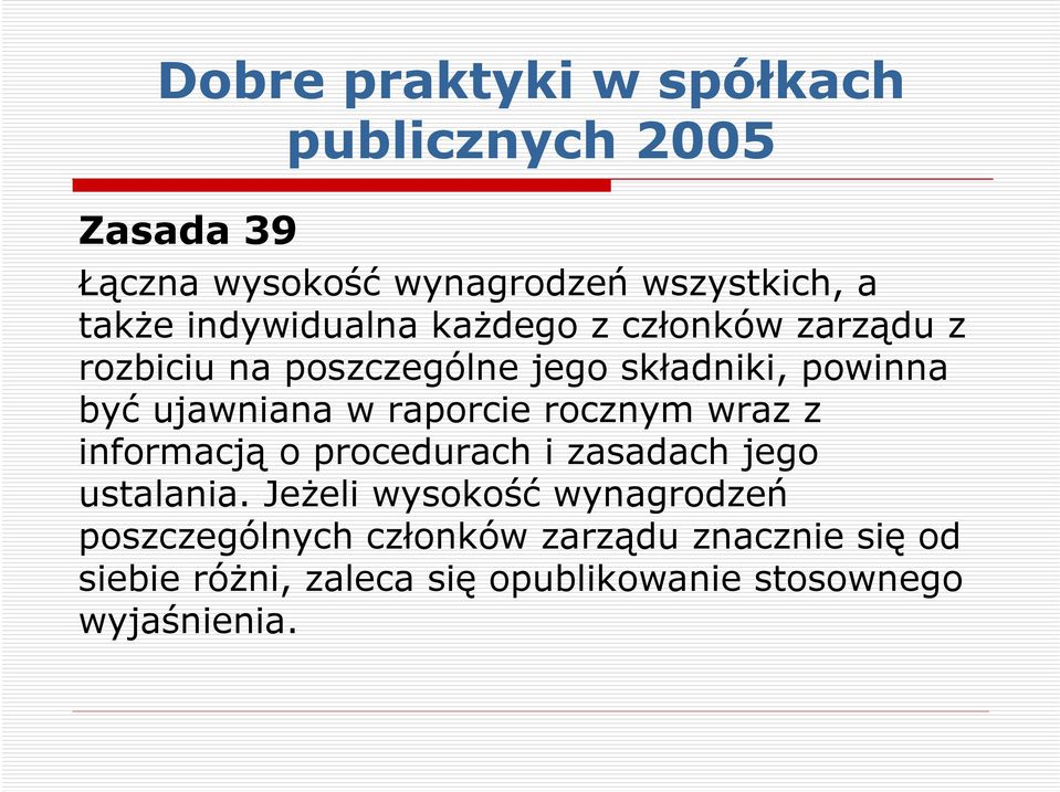 w raporcie rocznym wraz z informacją o procedurach i zasadach jego ustalania.