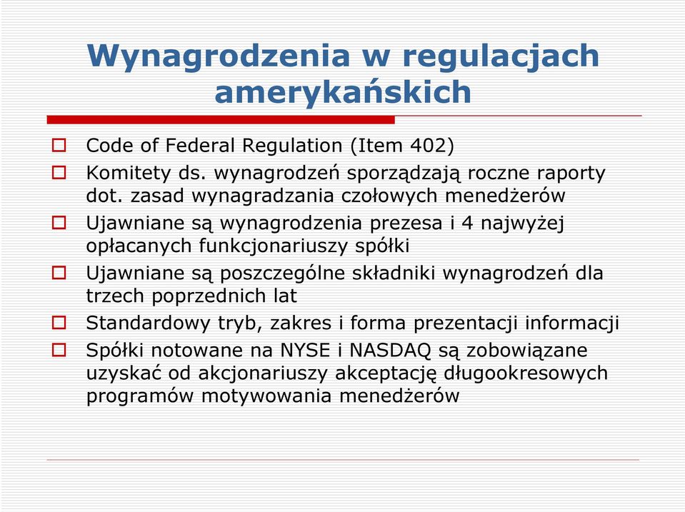 zasad wynagradzania czołowych menedżerów Ujawniane są wynagrodzenia prezesa i 4 najwyżej opłacanych funkcjonariuszy spółki