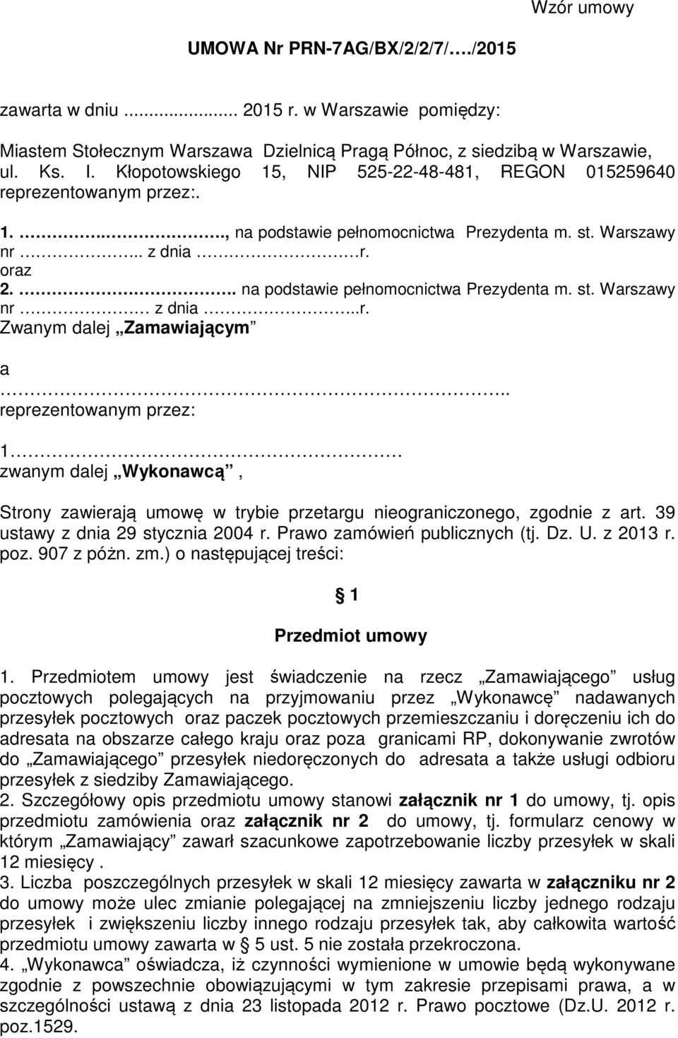 . na podstawie pełnomocnictwa Prezydenta m. st. Warszawy nr z dnia..r. Zwanym dalej Zamawiającym a.