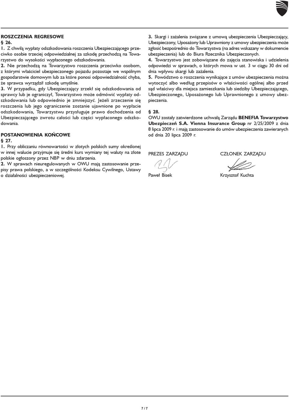 Nie przechodzą na Towarzystwo roszczenia przeciwko osobom, z którymi właściciel ubezpieczonego pojazdu pozostaje we wspólnym gospodarstwie domowym lub za które ponosi odpowiedzialność chyba, że