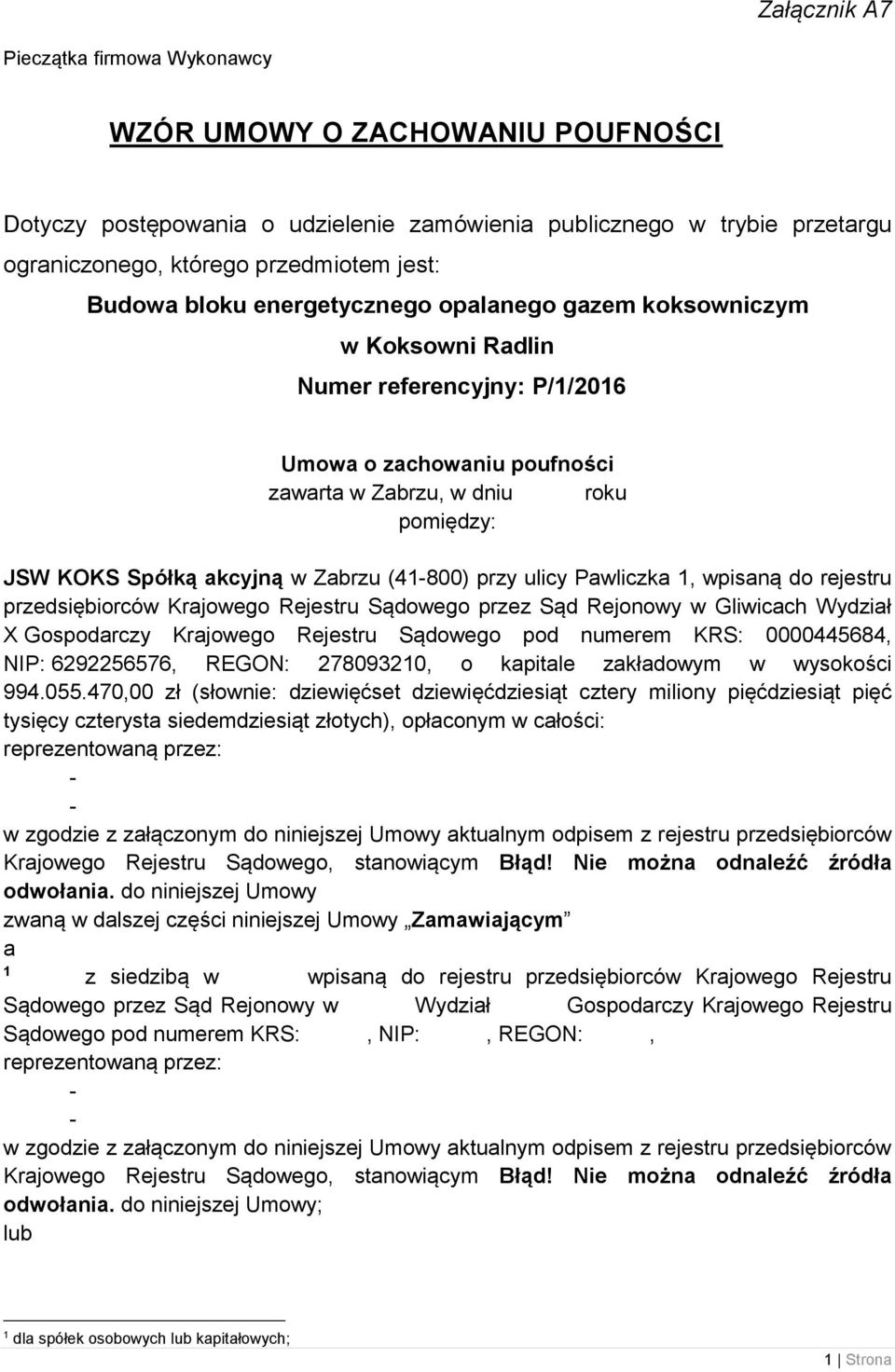 (41800) przy ulicy Pawliczka 1, wpisaną do rejestru przedsiębiorców Krajowego Rejestru Sądowego przez Sąd Rejonowy w Gliwicach Wydział X Gospodarczy Krajowego Rejestru Sądowego pod numerem KRS: