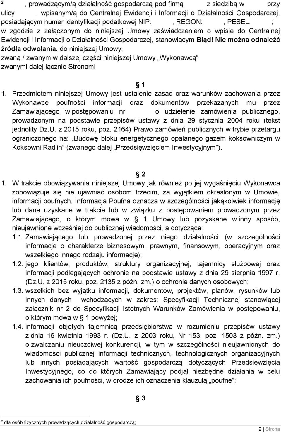 Nie można odnaleźć źródła odwołania. do niniejszej Umowy; zwaną / zwanym w dalszej części niniejszej Umowy Wykonawcą zwanymi dalej łącznie Stronami 1 1.