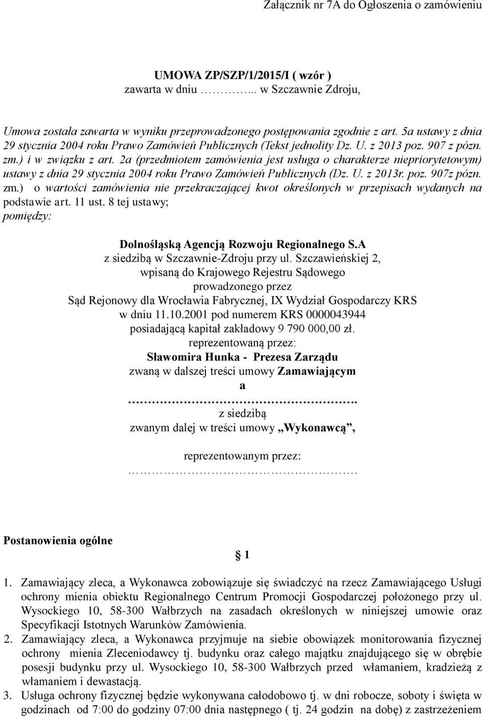 2a (przedmiotem zamówienia jest usługa o charakterze niepriorytetowym) ustawy z dnia 29 stycznia 2004 roku Prawo Zamówień Publicznych (Dz. U. z 2013r. poz. 907z pózn. zm.