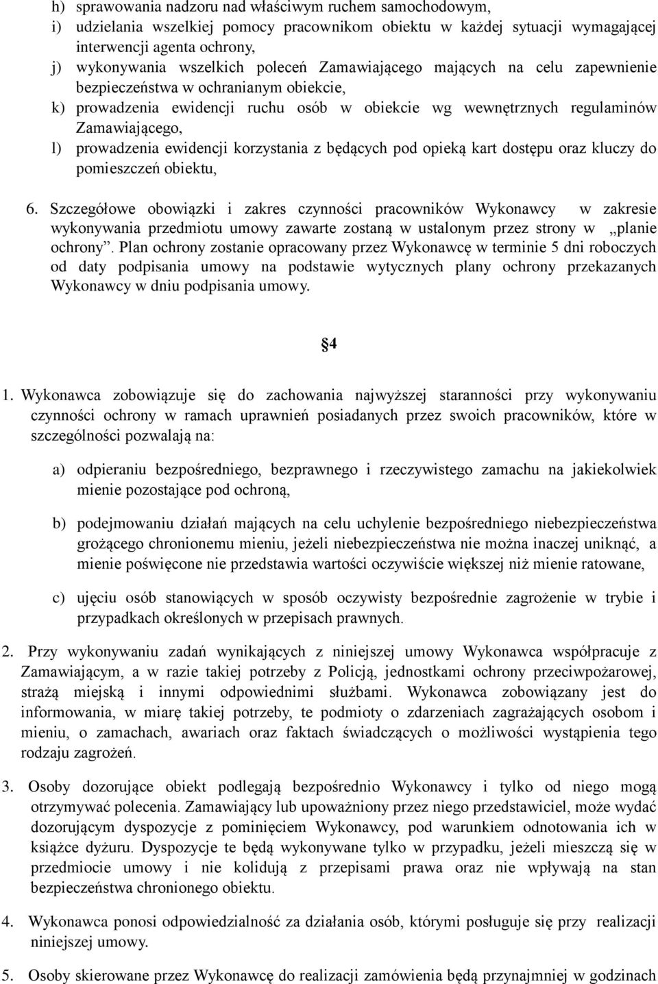 korzystania z będących pod opieką kart dostępu oraz kluczy do pomieszczeń obiektu, 6.