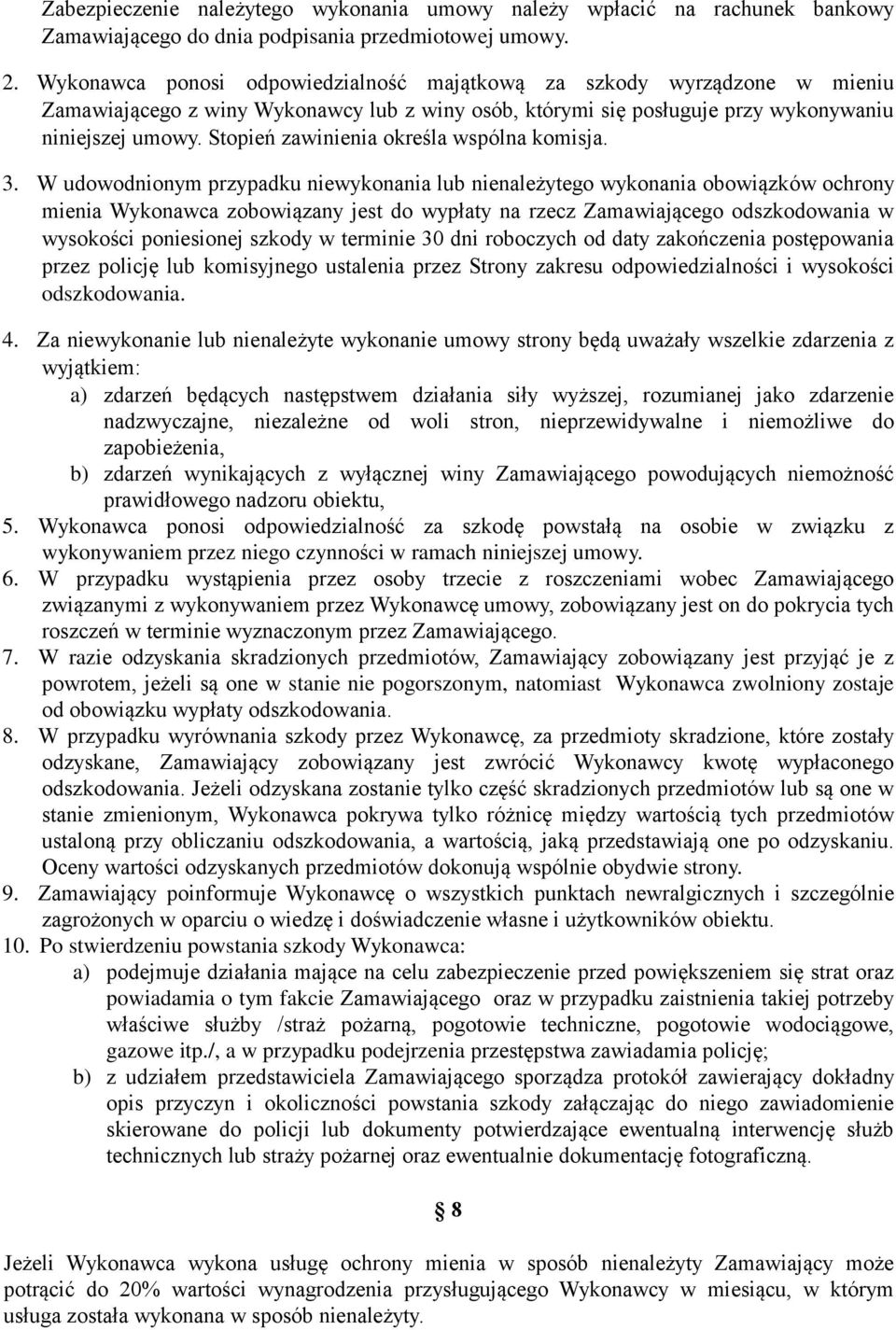 Stopień zawinienia określa wspólna komisja. 3.