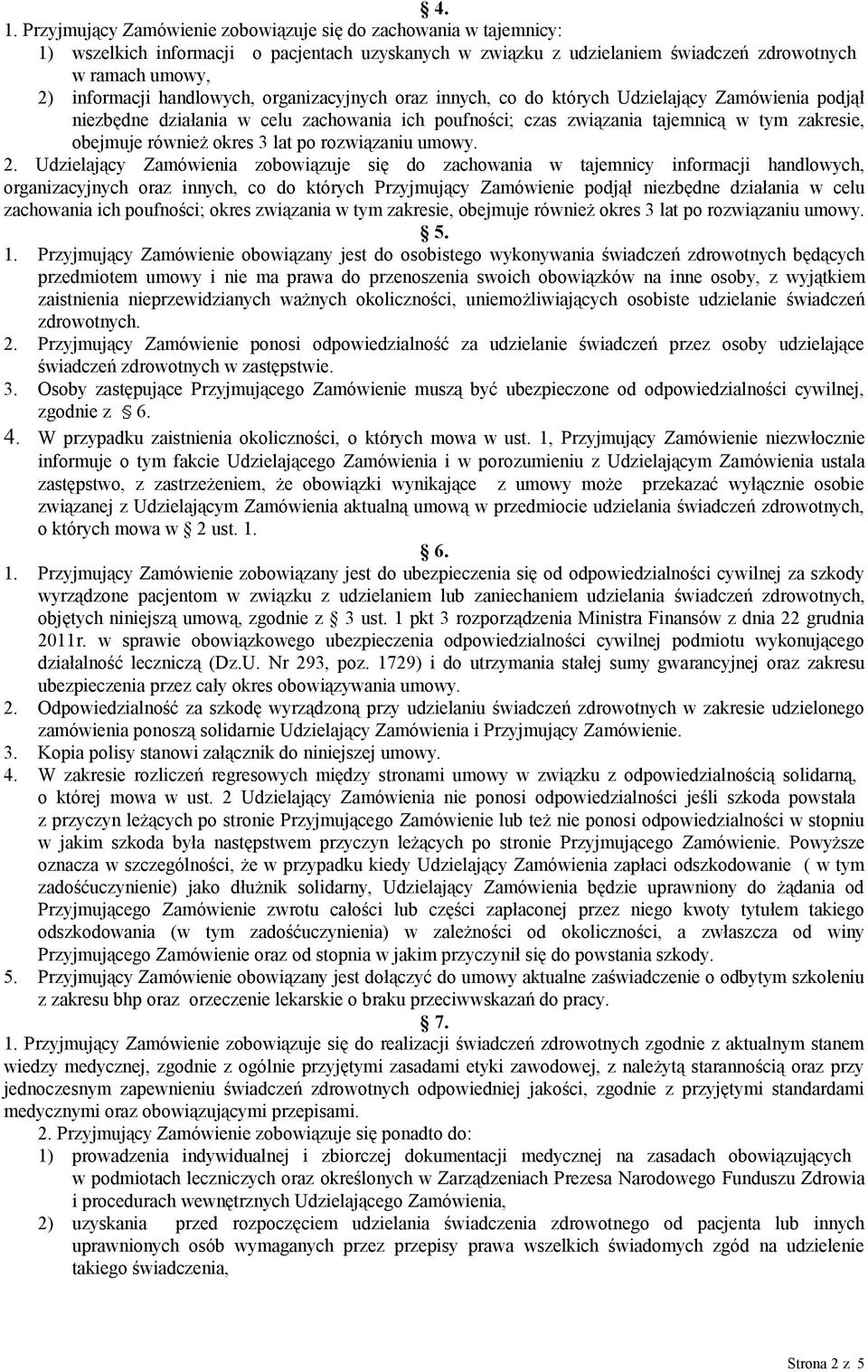 okres 3 lat po rozwiązaniu umowy. 2.