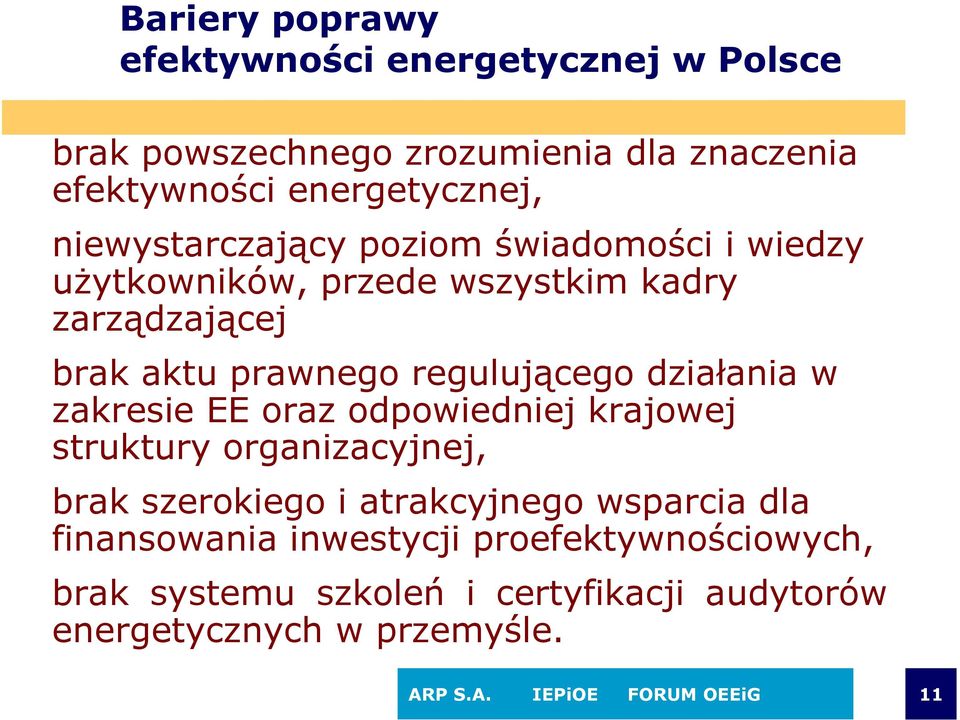 działania w zakresie EE oraz odpowiedniej krajowej struktury organizacyjnej, brak szerokiego i atrakcyjnego wsparcia dla