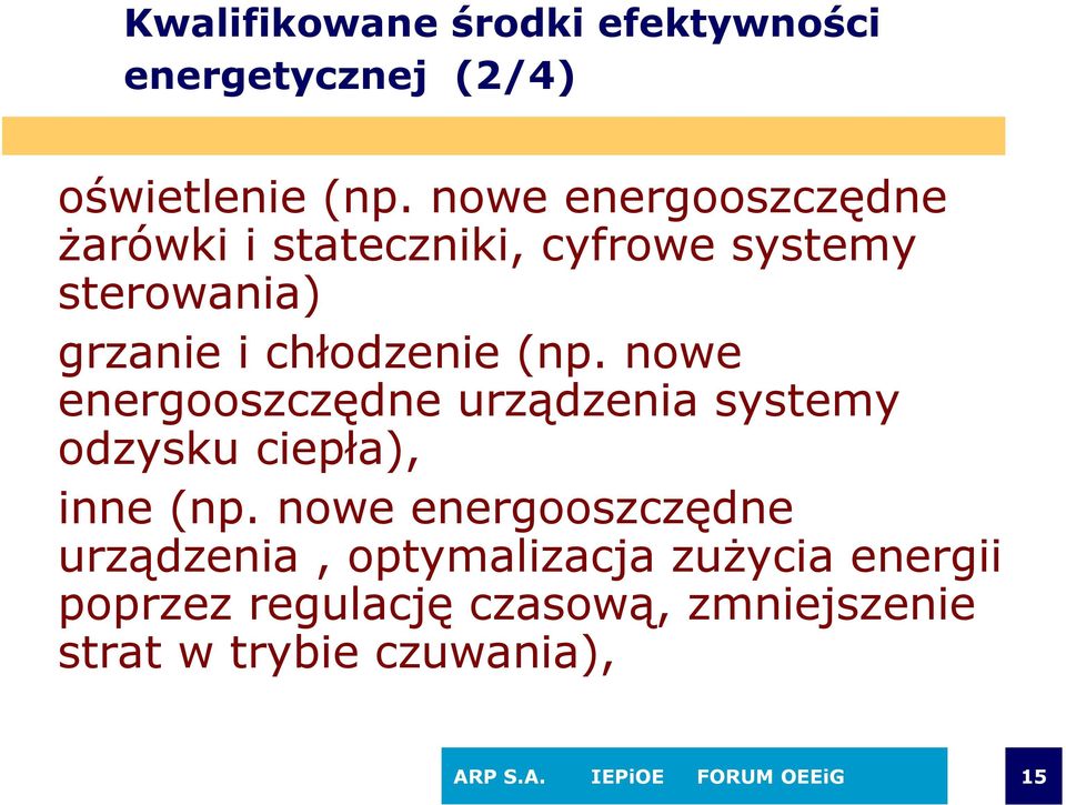 nowe energooszczędne urządzenia systemy odzysku ciepła), inne (np.