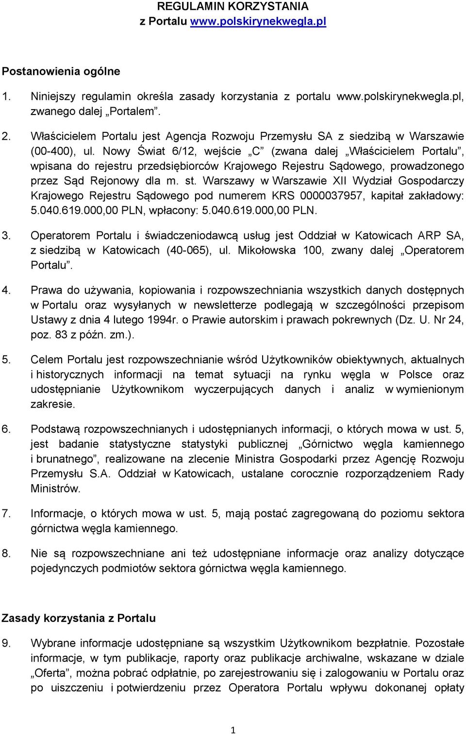 Nowy Świat 6/12, wejście C (zwana dalej Właścicielem Portalu, wpisana do rejestru przedsiębiorców Krajowego Rejestru Sądowego, prowadzonego przez Sąd Rejonowy dla m. st.