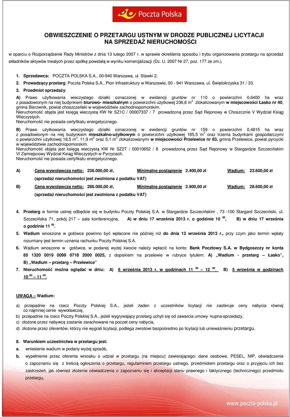 7 ze zm.). 1. Sprzedawca: POCZTA POLSKA S.A., 00-940 Warszawa, ul. Stawki 2. 2. Prowadzący przetarg: Poczta Polska S.A., Pion Infrastruktury w Warszawie, 00-941 Warszawa, ul. Świętokrzyska 31