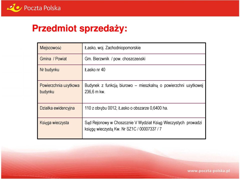 choszczeński Łasko nr 40 Powierzchnia użytkowa budynku Budynek z funkcją biurowo mieszkalną o powierzchni