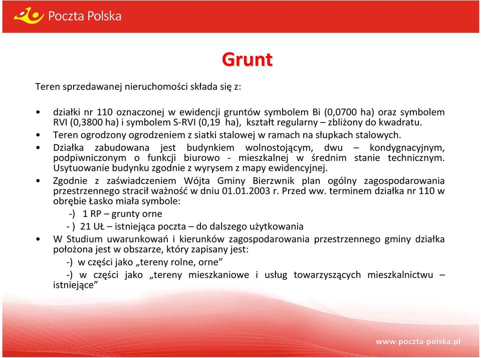 Działka zabudowana jest budynkiem wolnostojącym, dwu kondygnacyjnym, podpiwniczonym o funkcji biurowo - mieszkalnej w średnim stanie technicznym.