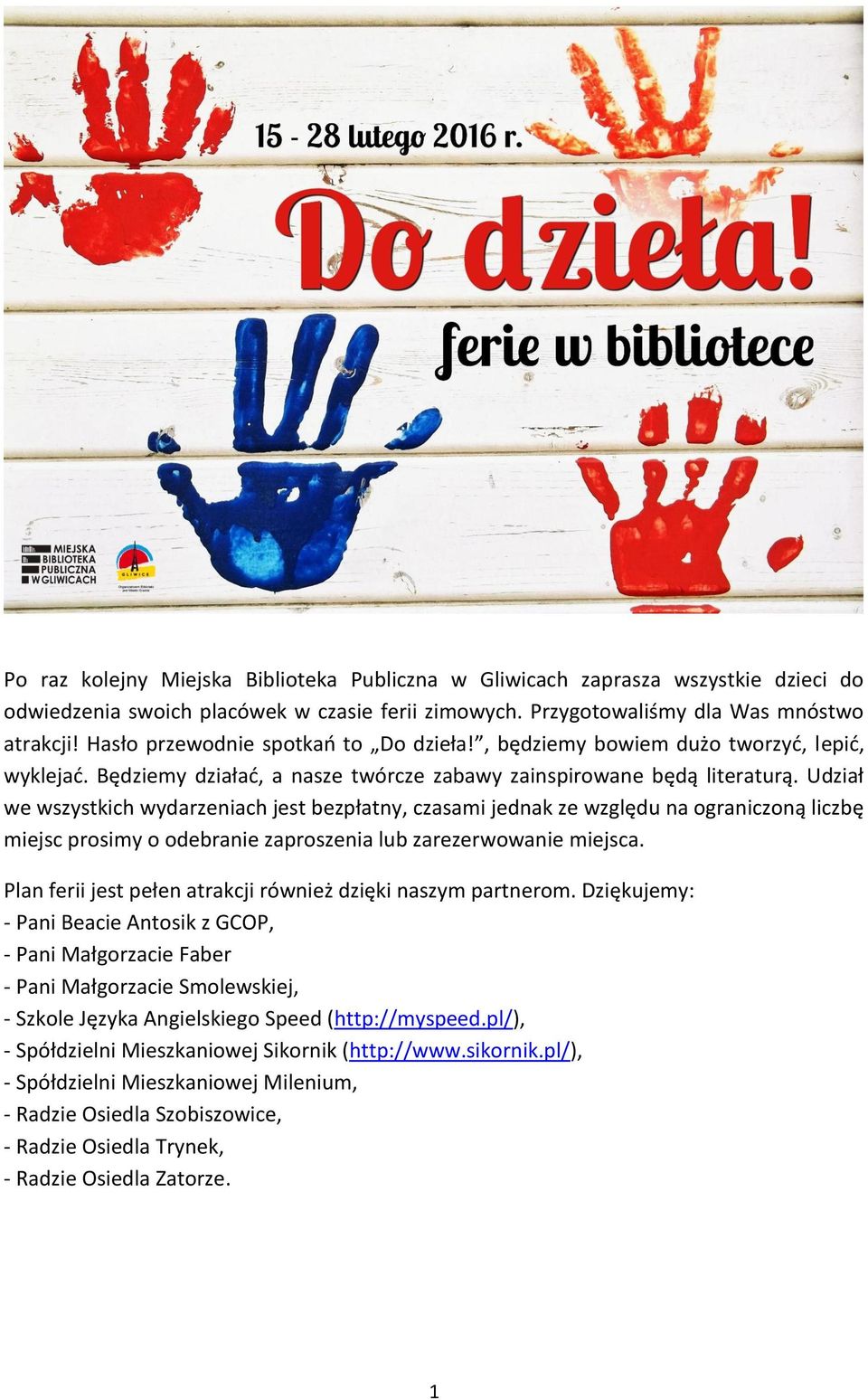 Udział we wszystkich wydarzeniach jest bezpłatny, czasami jednak ze względu na ograniczoną liczbę miejsc prosimy o odebranie zaproszenia lub zarezerwowanie miejsca.