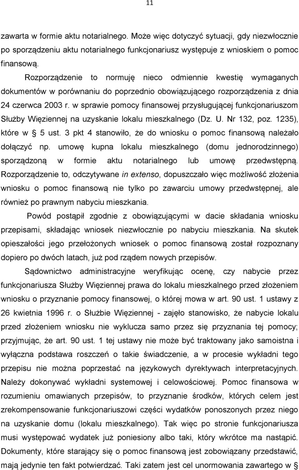 w sprawie pomocy finansowej przysługującej funkcjonariuszom Służby Więziennej na uzyskanie lokalu mieszkalnego (Dz. U. Nr 132, poz. 1235), które w 5 ust.