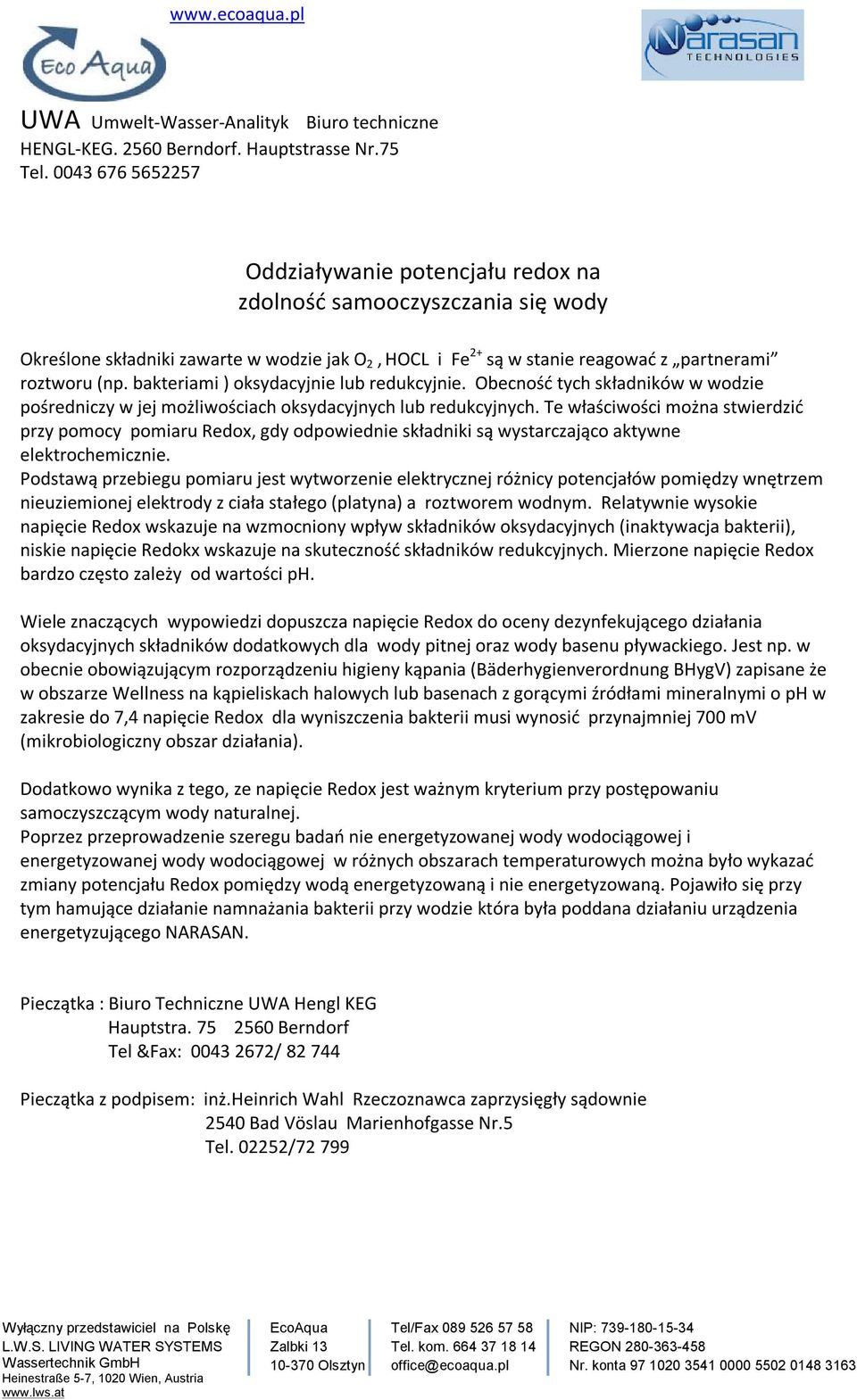 Te właściwości można stwierdzić przy pomocy pomiaru Redox, gdy odpowiednie składniki są wystarczająco aktywne elektrochemicznie.
