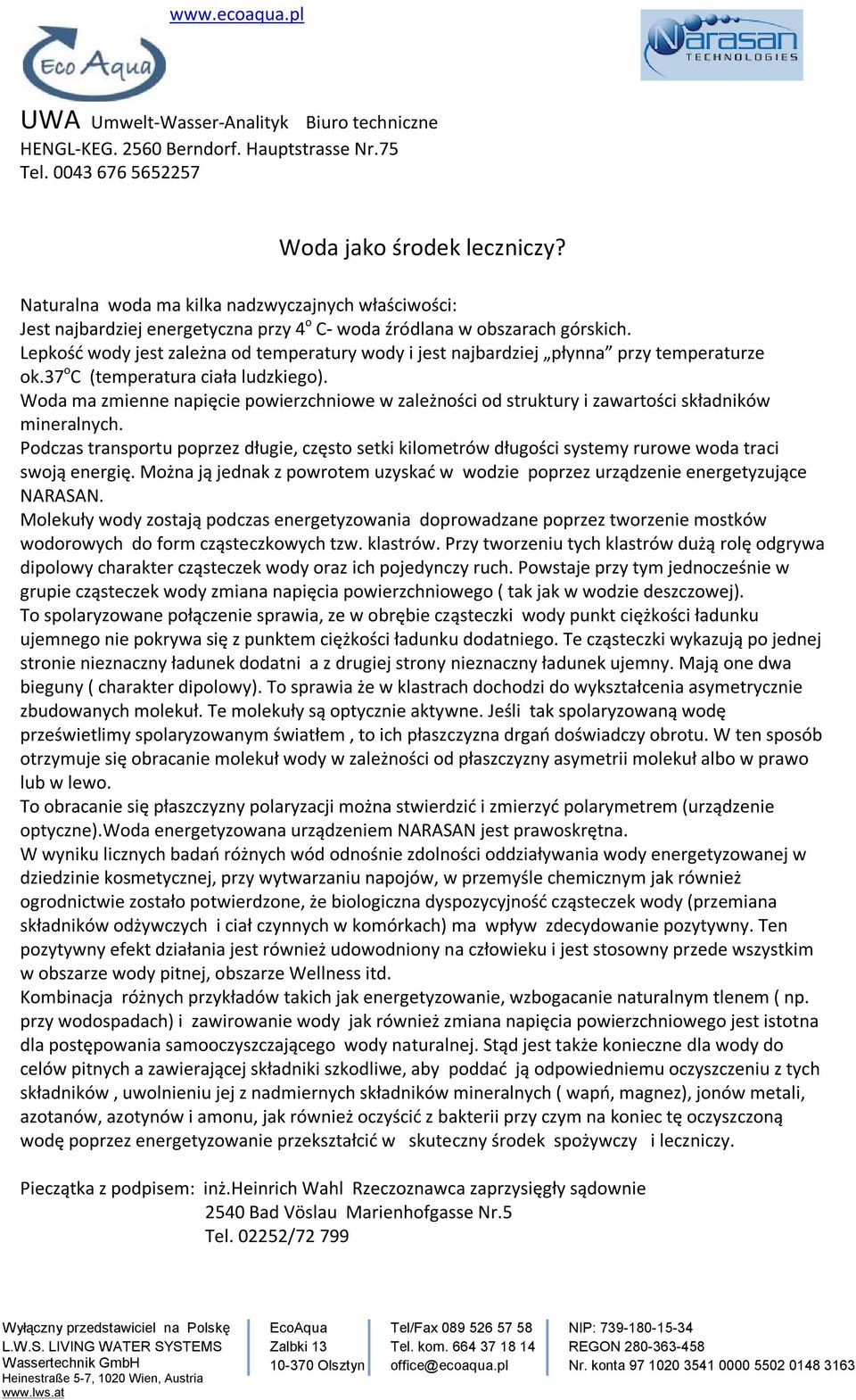 Woda ma zmienne napięcie powierzchniowe w zależności od struktury i zawartości składników mineralnych.