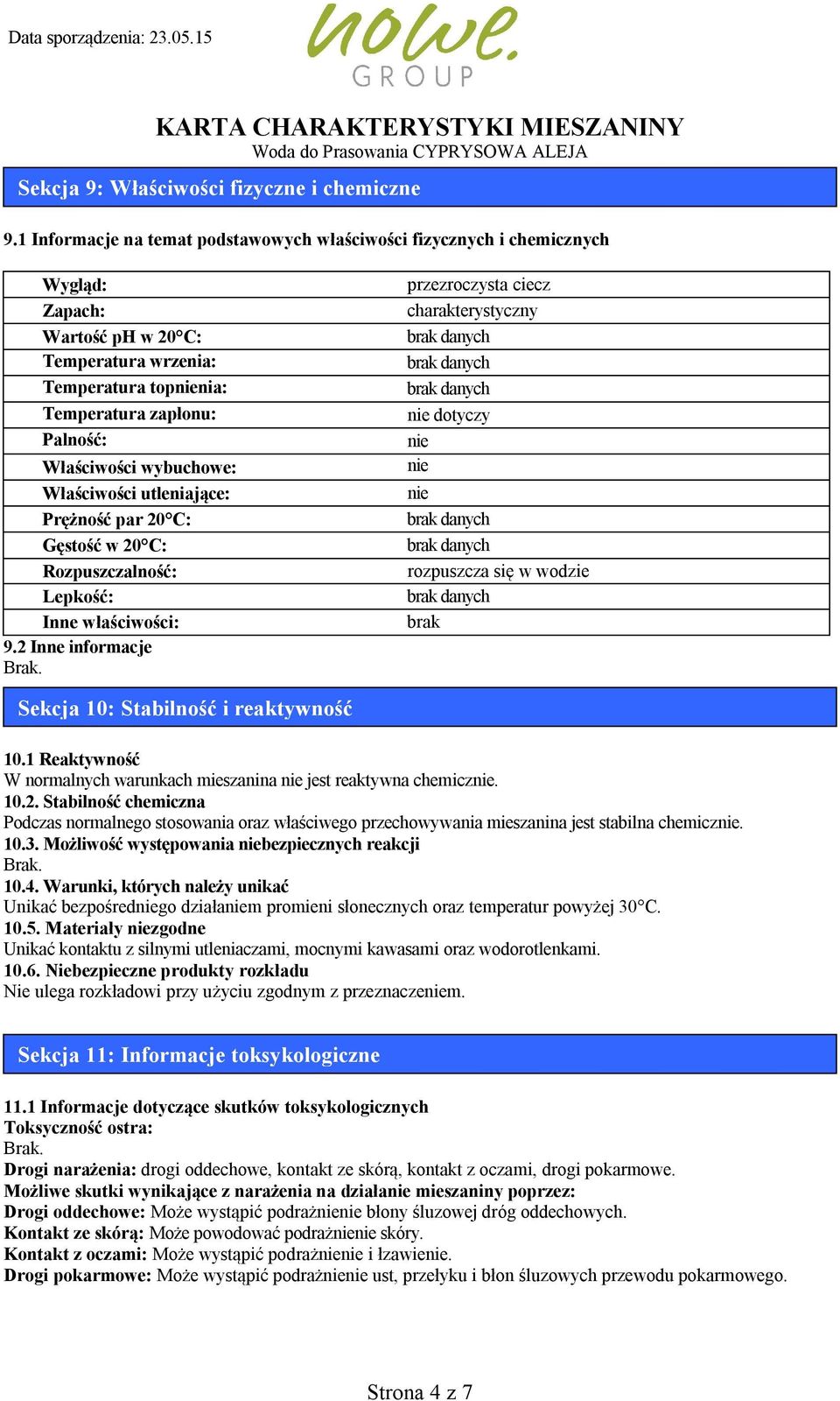 wybuchowe: Właściwości utleniające: Prężność par 20 C: Gęstość w 20 C: Rozpuszczalność: Lepkość: Inne właściwości: 9.2 Inne informacje.