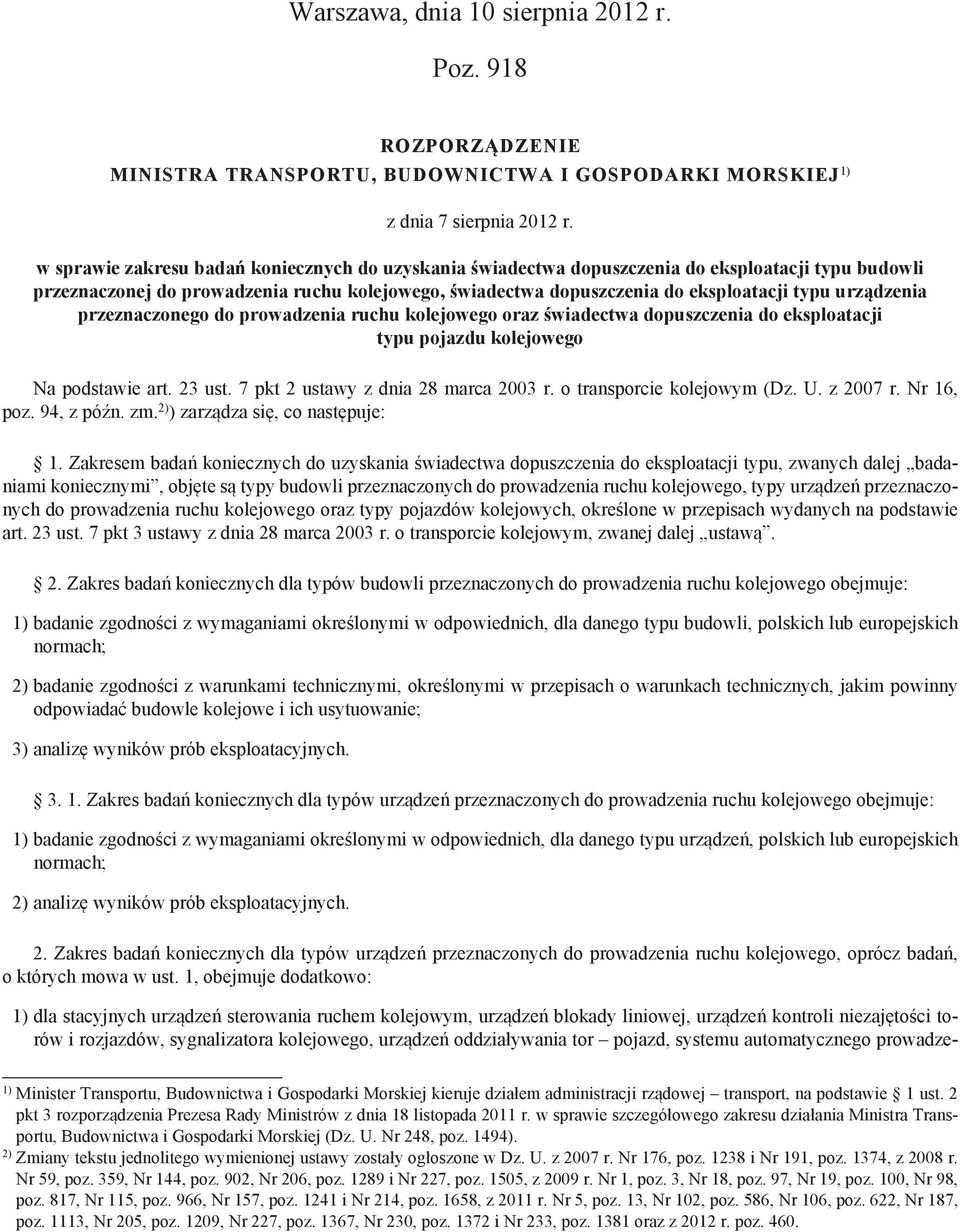 urządzenia przeznaczonego do prowadzenia ruchu kolejowego oraz świadectwa dopuszczenia do eksploatacji typu pojazdu kolejowego Na podstawie art. 23 ust. 7 pkt 2 ustawy z dnia 28 marca 2003 r.