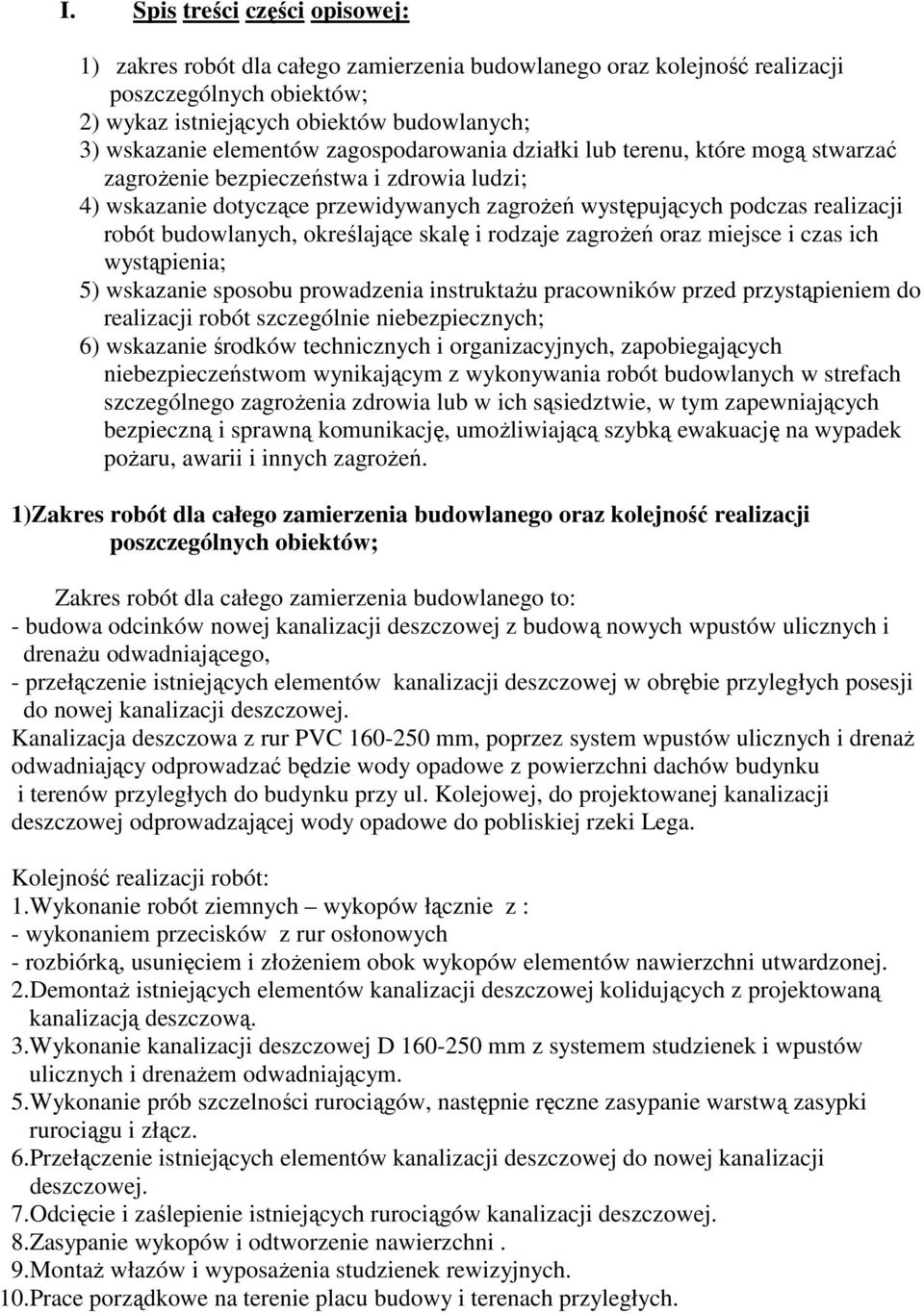 budowlanych, określające skalę i rodzaje zagroŝeń oraz miejsce i czas ich wystąpienia; 5) wskazanie sposobu prowadzenia instruktaŝu pracowników przed przystąpieniem do realizacji robót szczególnie