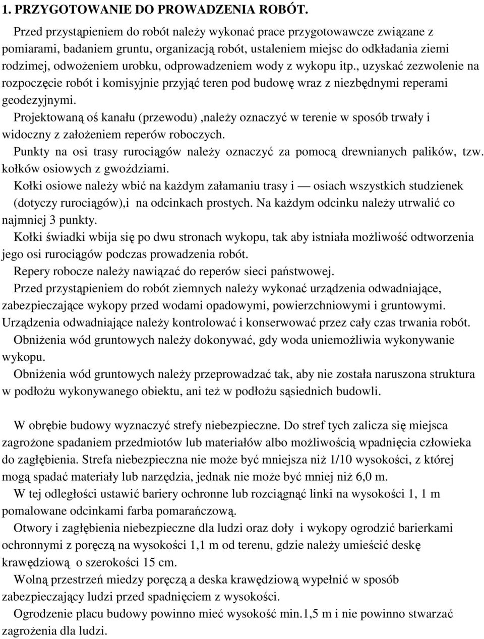 odprowadzeniem wody z wykopu itp., uzyskać zezwolenie na rozpoczęcie robót i komisyjnie przyjąć teren pod budowę wraz z niezbędnymi reperami geodezyjnymi.